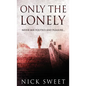 Only The Lonely: Politicians, Lies and Videotapes - Hardcover