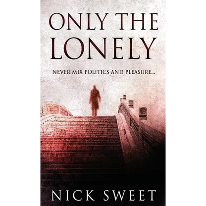 Only The Lonely: Politicians, Lies and Videotapes - Hardcover