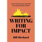 Writing for Impact: 8 Secrets from Science That Will Fire Up Your Readers' Brains - Paperback