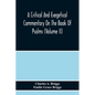 A Critical And Exegetical Commentary On The Book Of Psalms (Volume Ii) - Paperback