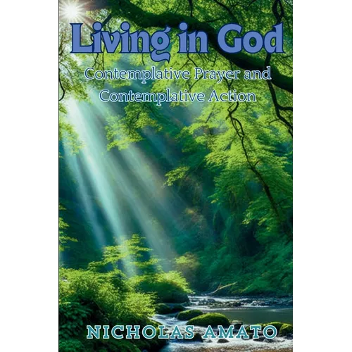 Living in God: Contemplative Prayer and Contemplative Action - Paperback