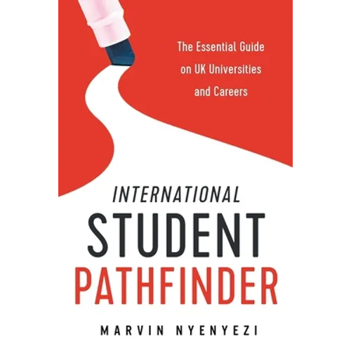 International Student Pathfinder: The Essential Guide on UK Universities and Careers - Paperback