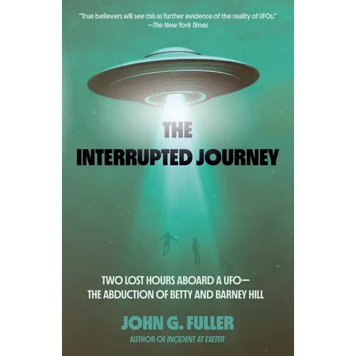 The Interrupted Journey: Two Lost Hours Aboard a Ufo: The Abduction of Betty and Barney Hill - Paperback