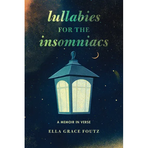Lullabies for the Insomniacs: A Memoir in Verse - Paperback