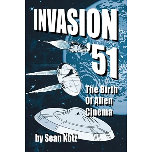 Invasion '51: The Birth of Alien Cinema - Paperback