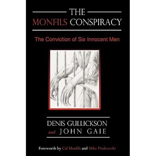 The Monfils Conspiracy: The Conviction of Six Innocent Men - Hardcover