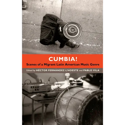Cumbia!: Scenes of a Migrant Latin American Music Genre - Paperback