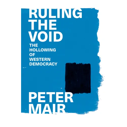 Ruling the Void: The Hollowing of Western Democracy - Paperback
