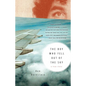 The Boy Who Fell Out of the Sky: A True Story - Paperback