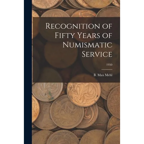 Recognition of Fifty Years of Numismatic Service; 1950 - Paperback