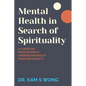 Mental Health in Search of Spirituality: A Christian Psychiatrist's Understanding of Fear and Anxiety - Paperback