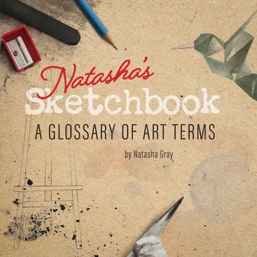 Natasha's Sketchbook - A Glossary of Art Terms - Paperback