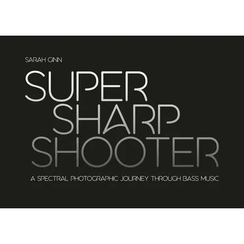 Super Sharp Shooter: A Spectral Photographic Journey Through Bass Music - Paperback