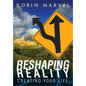 Reshaping Reality: Creating Your Life - Paperback
