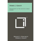 Heber J. Grant: Highlights In The Life Of A Great Leader - Hardcover