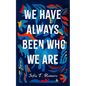 We Have Always Been Who We Are - Hardcover