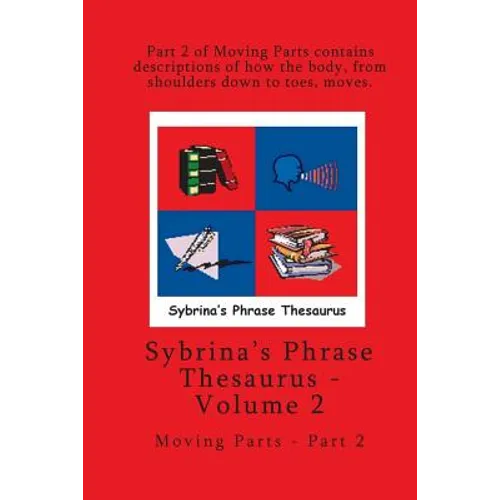 Volume 2 - Sybrina's Phrase Thesaurus - Moving Parts - Part 2 - Paperback