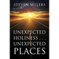 Unexpected Holiness . . . Unexpected Places - Paperback