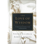 The Love of Wisdom: A Christian Introduction to Philosophy - Hardcover