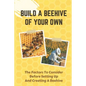 Build A Beehive Of Your Own: The Factors To Consider Before Setting Up And Creating A Beehive: Build Your Own Beehive - Paperback
