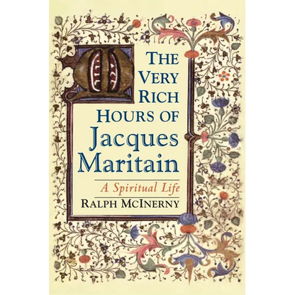 The Very Rich Hours of Jacques Maritain: A Spiritual Life - Paperback