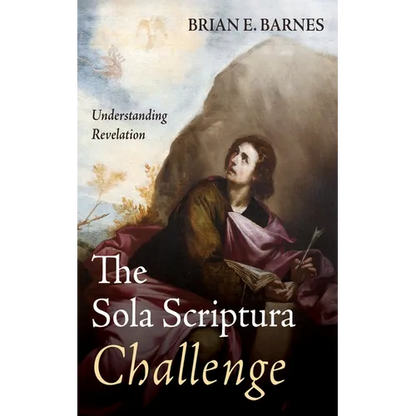 The Sola Scriptura Challenge: Understanding Revelation - Paperback