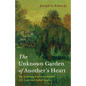 The Unknown Garden of Another's Heart: The Surprising Friendship Between C.S. Lewis and Arthur Greeves - Hardcover