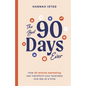 The Best 90 Days Ever: How 10-Minute Marketing Can Transform Your Business One Day at a Time - Hardcover