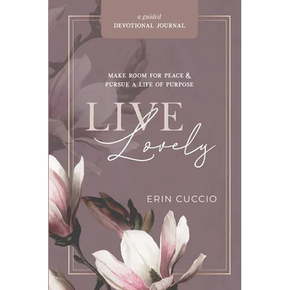 Live Lovely: Make Room for Peace & Pursue A Life of Purpose - Paperback
