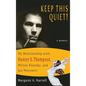 Keep This Quiet!: My Relationship with Hunter S. Thompson, Milton Klonsky, and Jan Mensaert - Hardcover