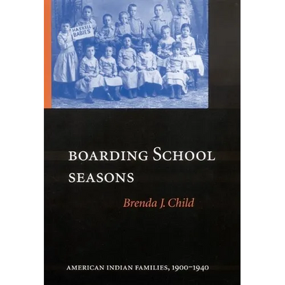 Boarding School Seasons: American Indian Families, 1900-1940 - Hardcover