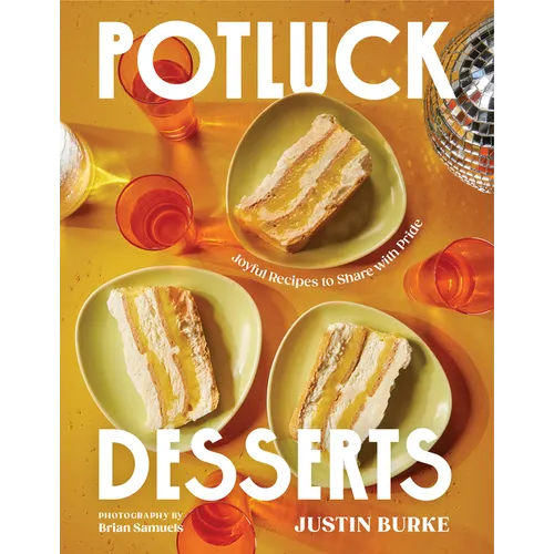 Potluck Desserts: Joyful Recipes to Share with Pride - Hardcover