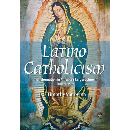 Latino Catholicism (Abridged Version): Transformation in America's Largest Church - Paperback