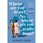 Where Are You From? No, Where Are You Really From? - Hardcover