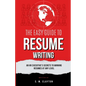 The Easy Guide to Resume Writing: An HR Executive's Secrets to a Winning Resume at Any Level - Paperback
