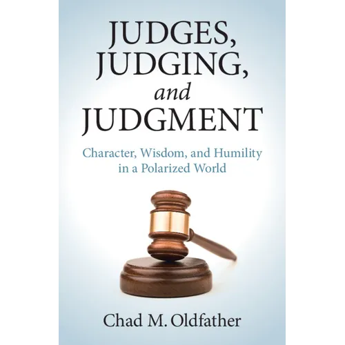 Judges, Judging, and Judgment - Hardcover