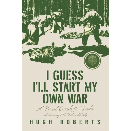 I Guess I'll Start My Own War: A Personal Crusade for Freedom - Paperback