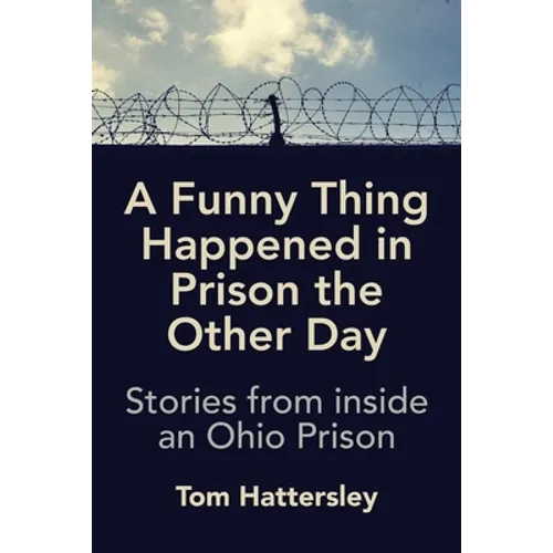 A Funny Thing Happened in Prison the Other Day: Stories from inside an Ohio Prison - Paperback