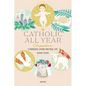 The Catholic All Year Compendium: Liturgical Living for Real Life - Paperback