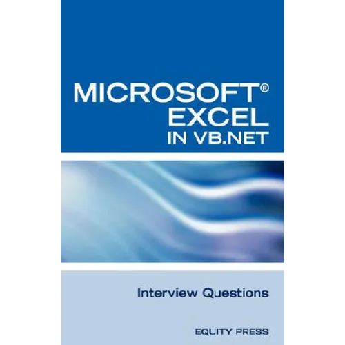 Excel in VB.NET Programming Interview Questions: Advanced Excel Programming Interview Questions, Answers, and Explanations in VB.NET - Paperback