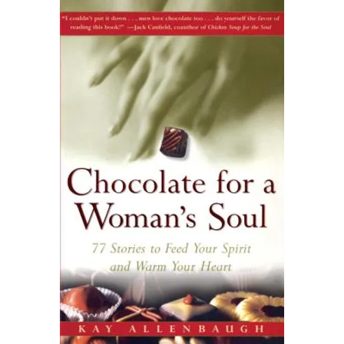 Chocolate for a Womans Soul: 77 Stories to Feed Your Spirit and Warm Your Heart - Paperback