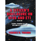 A Citizen's Disclosure on UFOs and ETI: Global Evidence of the UFO and ETI Presence (Volume 1) - Hardcover