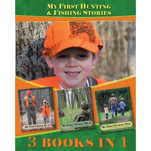 My First Hunting & Fishing Stories: 3 Books In 1 - Paperback