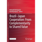 Brazil--Japan Cooperation: From Complementarity to Shared Value - Paperback