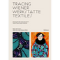 Tracing Wiener Werkstätte Textiles: Viennese Textiles from the Cotsen Textile Traces Study Collection - Hardcover
