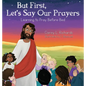 But First, Let's Say Our Prayers: Learning to Pray Before Bed - Hardcover