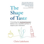 The Shape of Taste: Unraveling the emotional journey behind every mouthful and how it impacts your consumers - Paperback