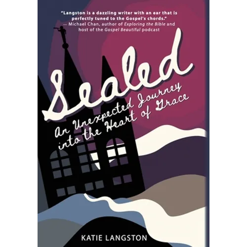 Sealed: An Unexpected Journey into the Heart of Grace - Hardcover