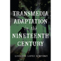 Transmedia Adaptation in the Nineteenth Century - Paperback