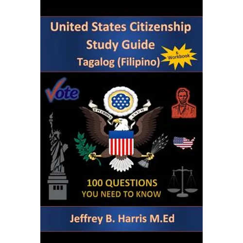 U.S. Citizenship Study Guide - Tagalog: 100 Questions You Need To Know - Paperback